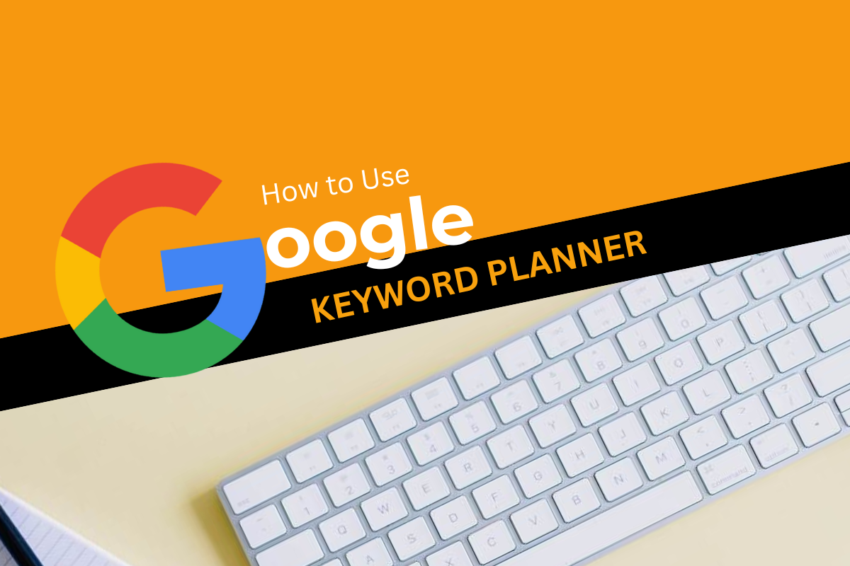 Why & How to Use Google Keyword Planner? - Digital Brains Tech