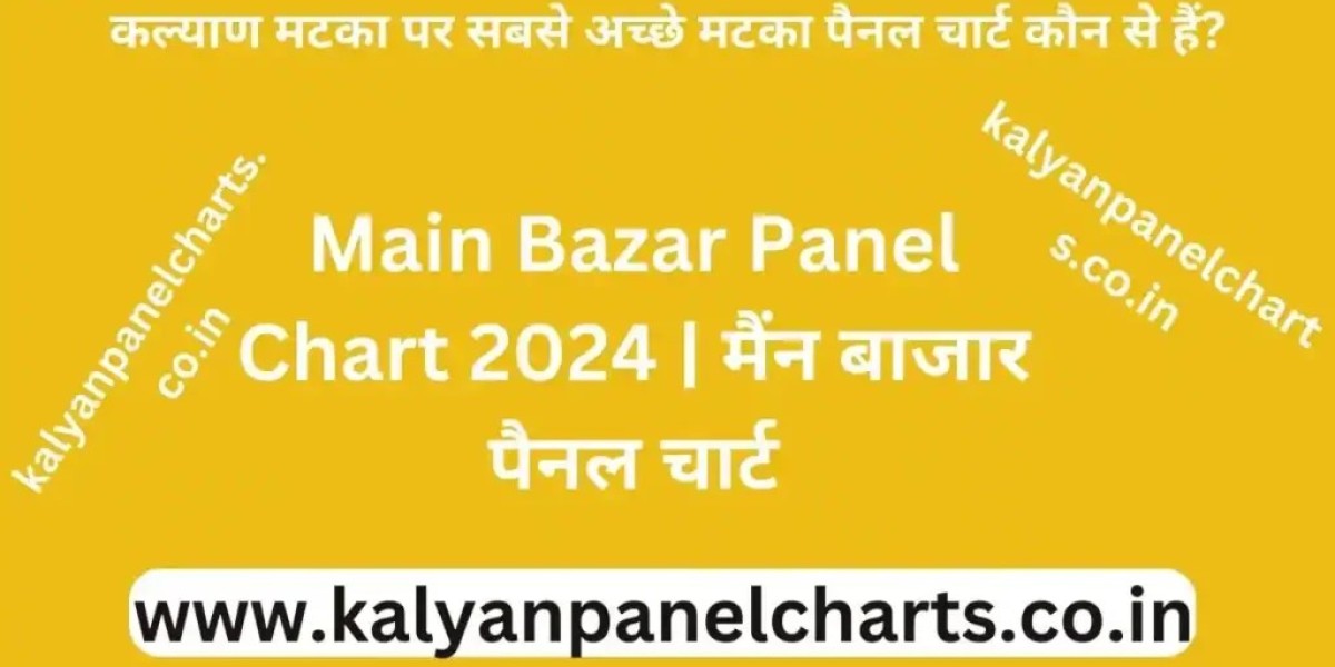 Understanding the Main Bazar Panel Chart: A Comprehensive Guide