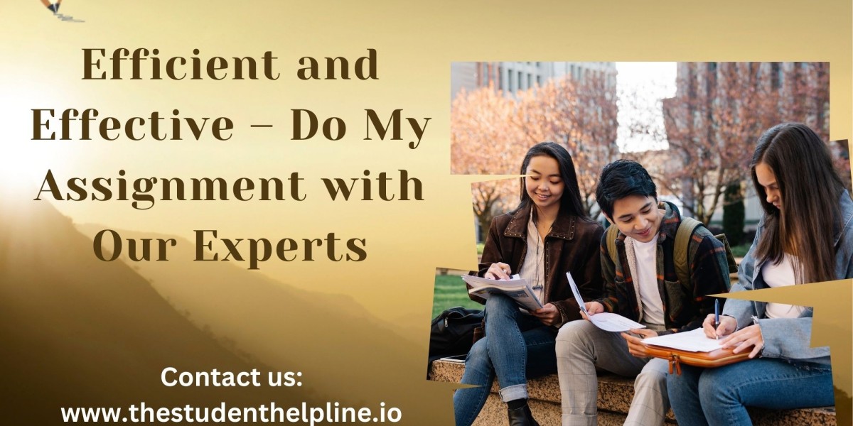 Efficient and Effective – Do My Assignment with Our Experts