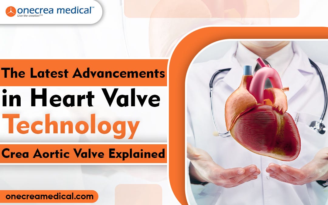 The Latest Advancements in Heart Valve Technology: Crea Aortic Valve Explained | by Onecrea Medical | Medium