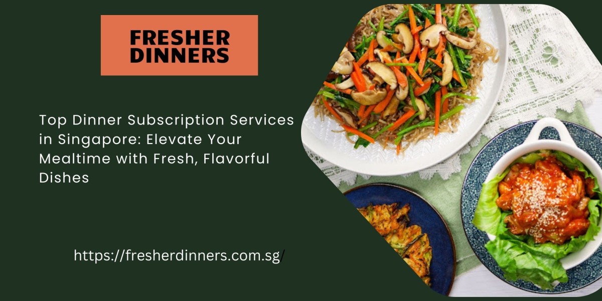 Top Dinner Subscription Services in Singapore: Elevate Your Mealtime with Fresh, Flavorful Dishes