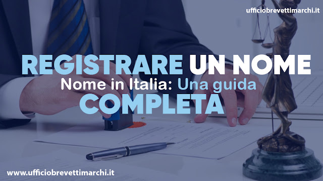 Registrare un nome in Italia: Una guida complete – Ufficiobrevettimarchi