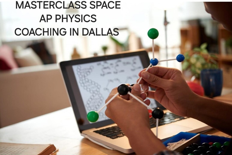 MASTER AP PHYSICS WITH TOP COACHING IN DALLAS: EXPERT TIPS AND MASTERCLASS SPACE INSIGHTS