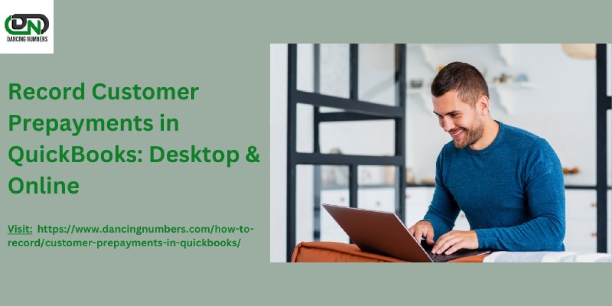 How to Record Customer Prepayments in QuickBooks Online & Desktop?