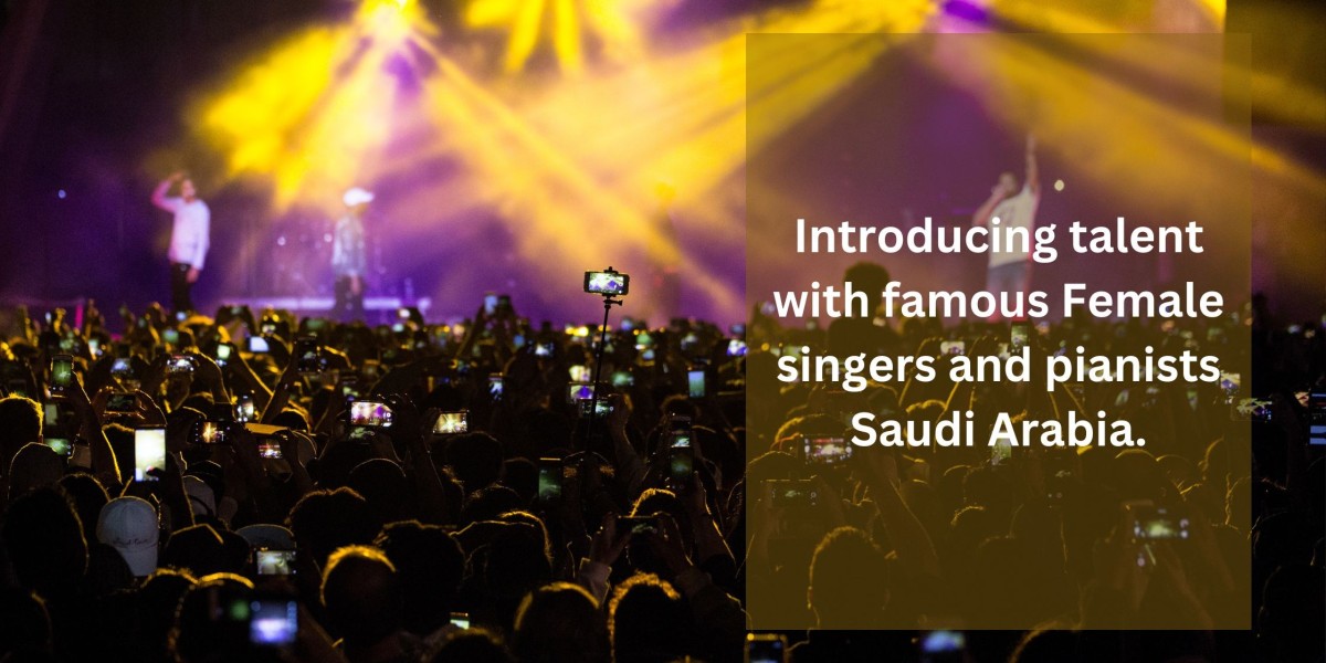 Introducing talent with famous Female singers and pianists Saudi Arabia.